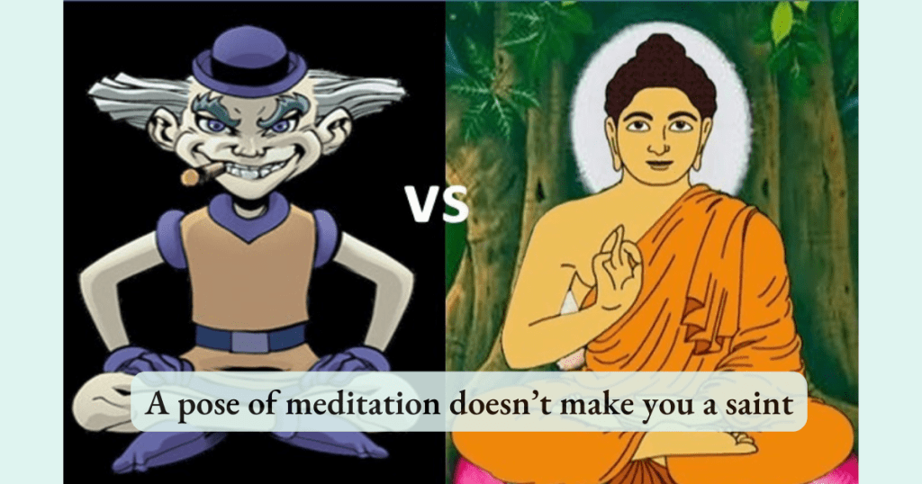 Dont be fooled by appearances of saintliness, appearance of meditators