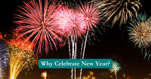 Fireworks lighting up the New Year sky. Why celebrate new year?