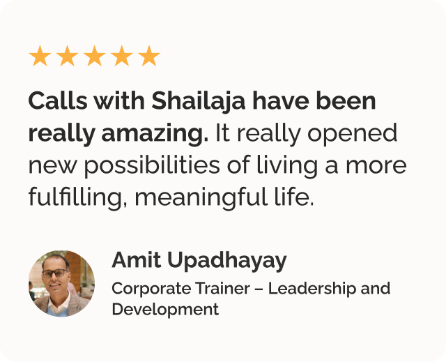 Testimonial on career growth coaching and life coaching by Amit Upadhayay, Corporate Trainer – Leadership and Development. Testimonials says Calls with Shailaja have been really amazing. It really opened new possibilities of living a more fulfilling, meaningful life.