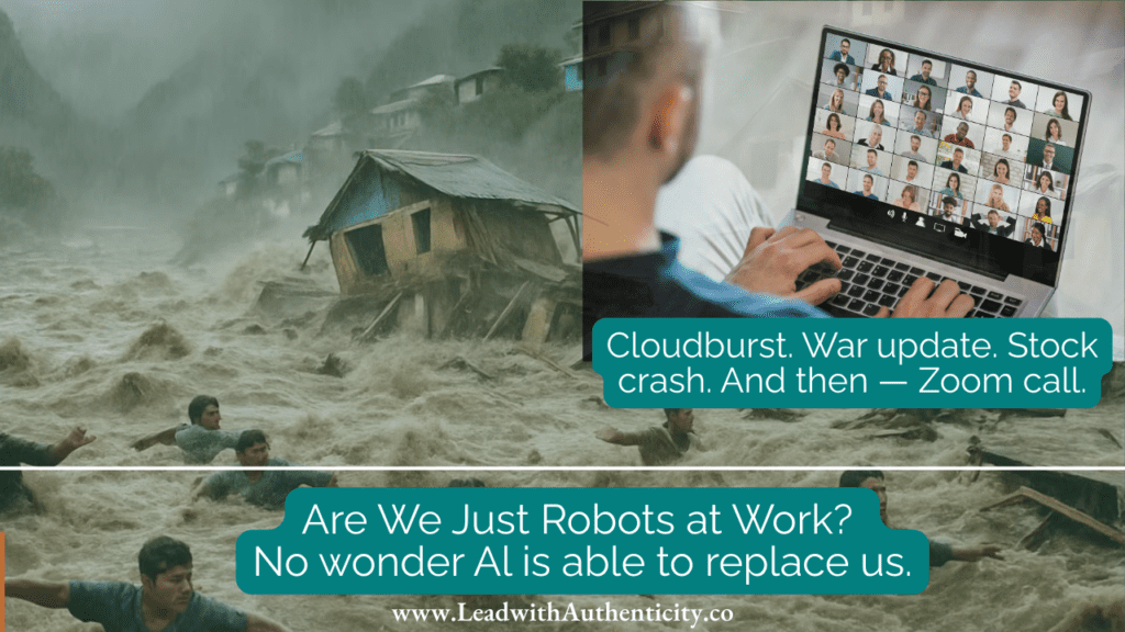 Collage showing a flood disaster and a professional on a Zoom call with the text "Are We Just Robots at Work? No wonder AI is able to replace us." The image contrasts emotional suppression at work with a chaotic world.