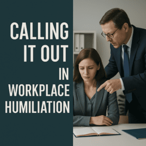An image depicting workplace humiliation with text 'Calling it out in workplace humiliation'